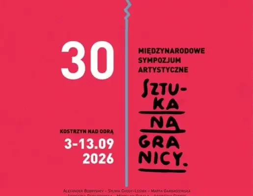 30. Międzynarodowe Sympozjum Artystyczne „Sztuka na Granicy” w Kostrzynie nad Odrą