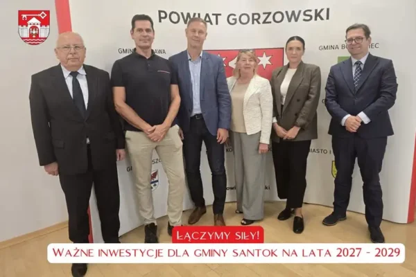 Gmina Santok i Powiat Gorzowski planują wspólne inwestycje na lata 2027–2029